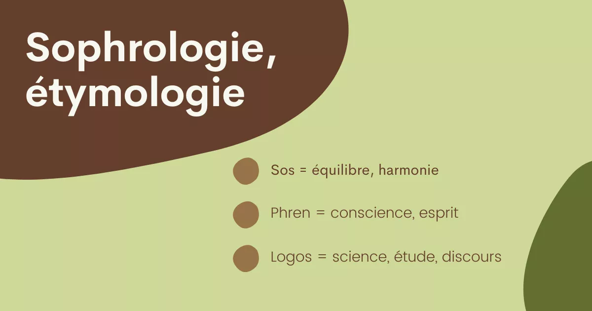 Étymologie de sophrologie : sos pour équilibre et harmonie, phrénologies pour conscience et esprit et logos pour science, étude et discours